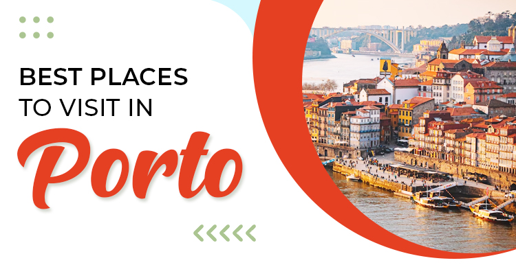 Best Places to Visit in Porto